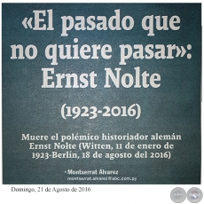 «EL PASADO QUE NO QUIERE PASAR»: ERNST NOLTE (1923-2016) - Por MONTSERRAT ÁLVAREZ - Domingo, 21 de Agosto de 2016